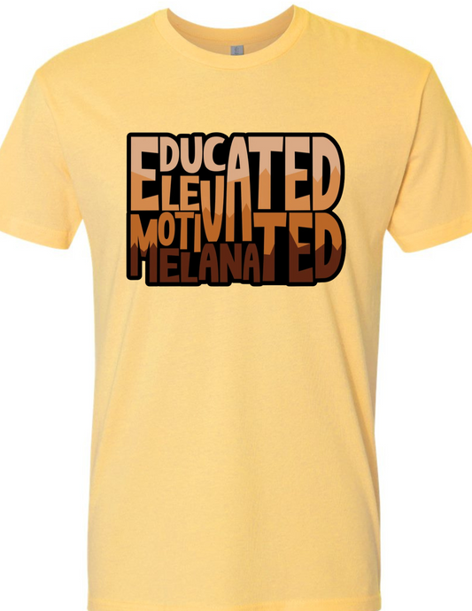 EDUCATED - ELEVATED - MOTIVATED - MELANATED