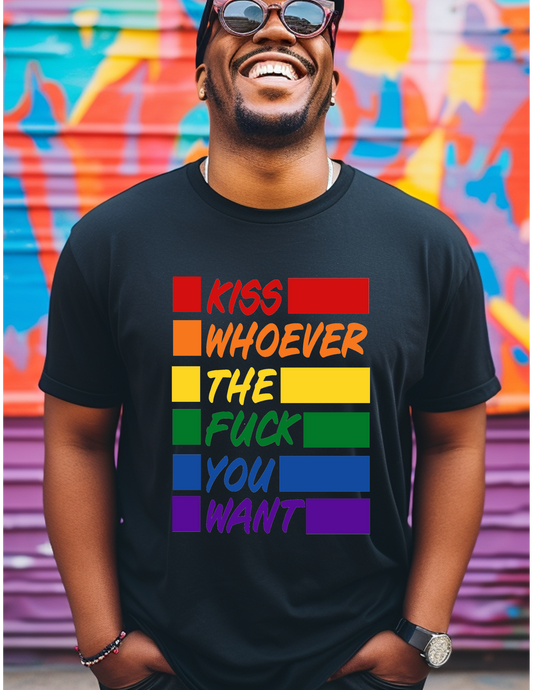 KISS WHOEVER THE FUCK YOU WANT TEE